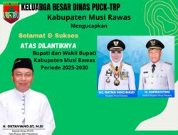 Dinas PUCK TRP Musi Rawas Mengucapkan Selamat Atas Dilantiknya Hj. Ratna Machmud dan H. Suprayitno Sebagai Bupati Musi Rawas periode 2025 – 2030