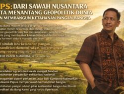 GPS: Dari Sawah Nusantara Kita Menantang Geopolitik Dunia Dan Membangun Ketahanan Pangan Bangsa