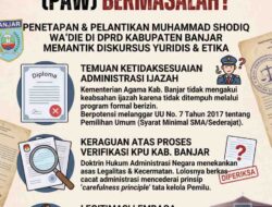 Urgensi Integritas Dokumen PAW DPRD Banjar: Antara Cacat Prosedural dan Konsekuensi Yuridis