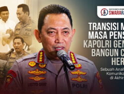 Transisi Masa Pensiun, Kapolri Gencar Bangun Citra Heroik?