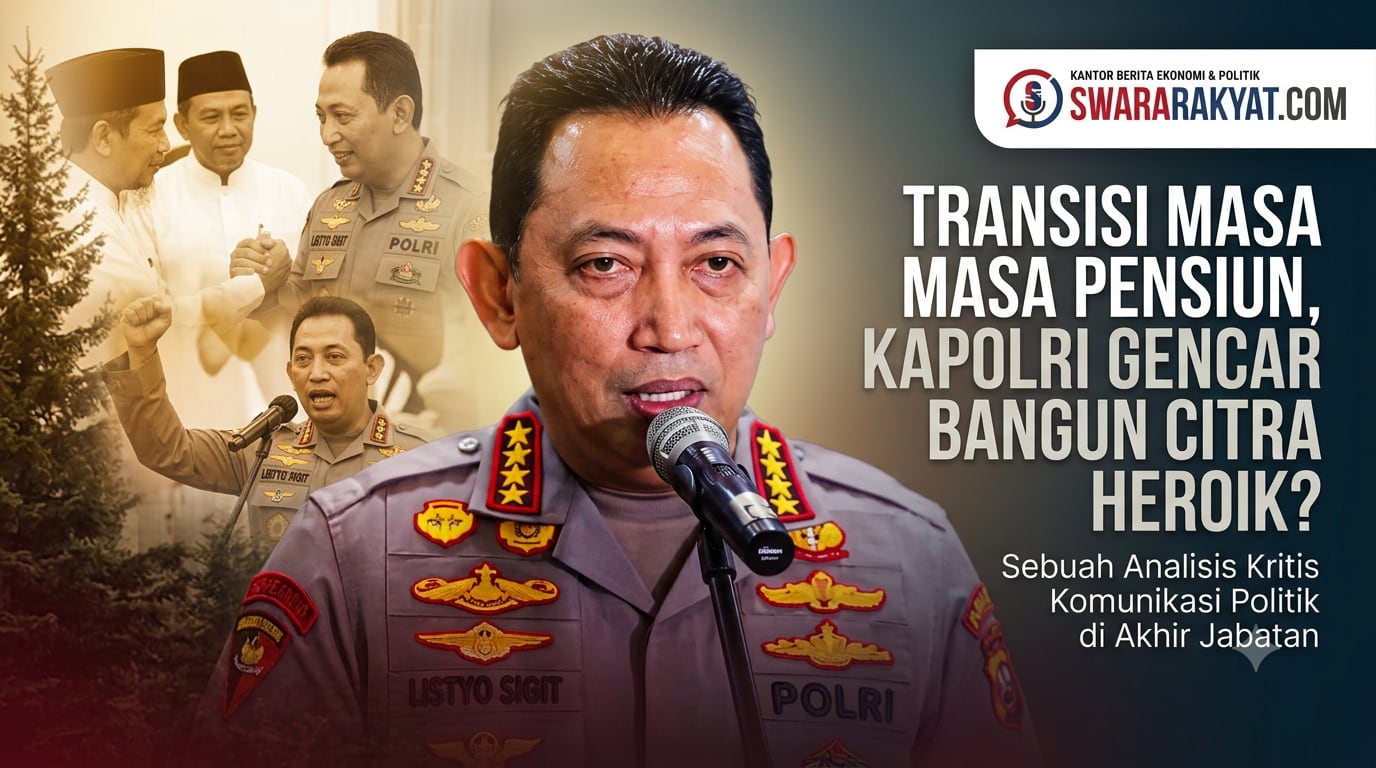Transisi Masa Pensiun, Kapolri Gencar Bangun Citra Heroik?