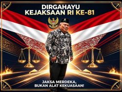 Dirgahayu Kejaksaan RI Ke-81: Jaksa Merdeka, Bukan Alat Kekuasaan