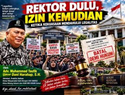 Rektor Dulu, Izin Kemudian: Ketika Kekuasaan Mendahului Legalitas